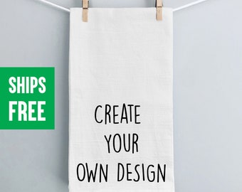 Custom Tea Towel - Personalized Flour Sack Kitchen Towel, Create Your Own Design, Unique Housewarming Gift, Mothers Day Gift Towel