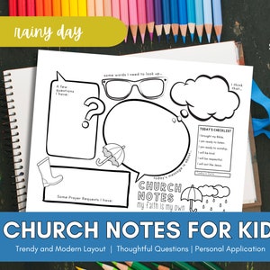 May include: A printable worksheet for children to use during church service. The worksheet features a rainy day theme with a checklist, space for prayer requests, and a section for writing about the sermon. The text on the worksheet reads "Church Notes for Kids" and "My faith is my own".