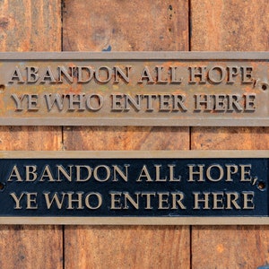 ABANDON ALL HOPE, Ye Who Enter Here. Funny Door Sign. New, Cast Bronze Resin plaque or wall sign for Pub, Office, Workshop, Bedroom Door