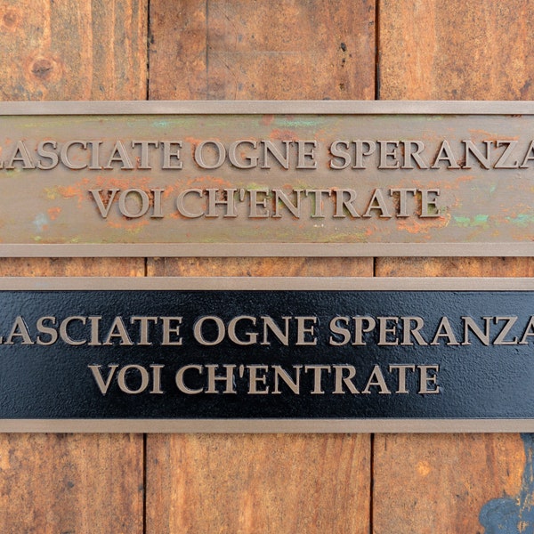 LASCIATE OGNE SPERANZA Voi Ch'Entrate Sign. Italian, Abandon All Hope Ye Who Enter Here. New, Cast Bronze Resin plaque. Door or wall sign