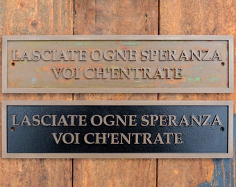 LASCIATE OGNE SPERANZA Voi Ch'Entrate Sign. Italian, Abandon All Hope Ye Who Enter Here. New, Cast Bronze Resin plaque. Door or wall sign