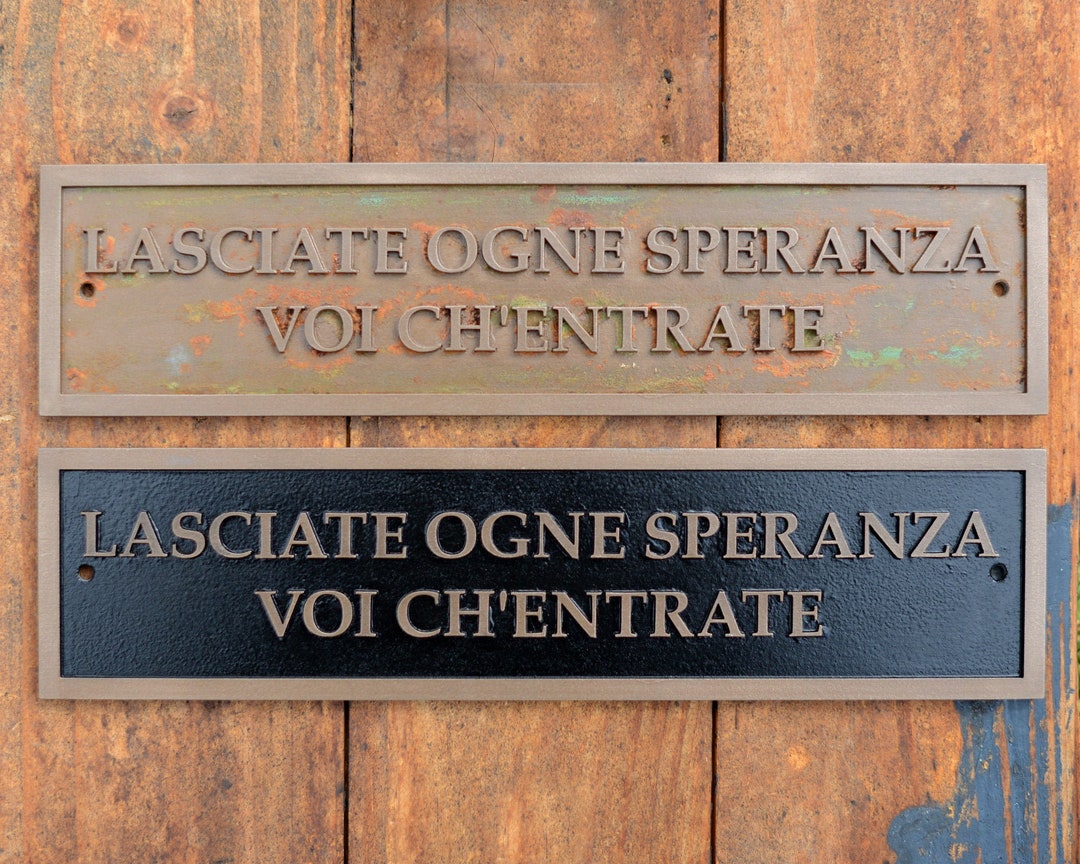 LASCIATE OGNE SPERANZA Voi Ch'entrate Sign. Italian, Abandon All Hope