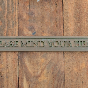 Please MIND YOUR HEAD Door sign or wall plaque. Old Style, Cast Bronze Resin plaque. Classic, Western style, farmhouse sign. Country Decor