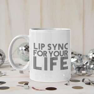 Lip Sync for Your Life - Mug for Tea Coffee - Cute Funny Drag Race Queen Gift