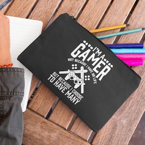 I'm A Gamer Not Because I Have No Life But Because I Choose To Have Many, Game lover Pencil case, Gamer makeup pouch, Gift for game lover