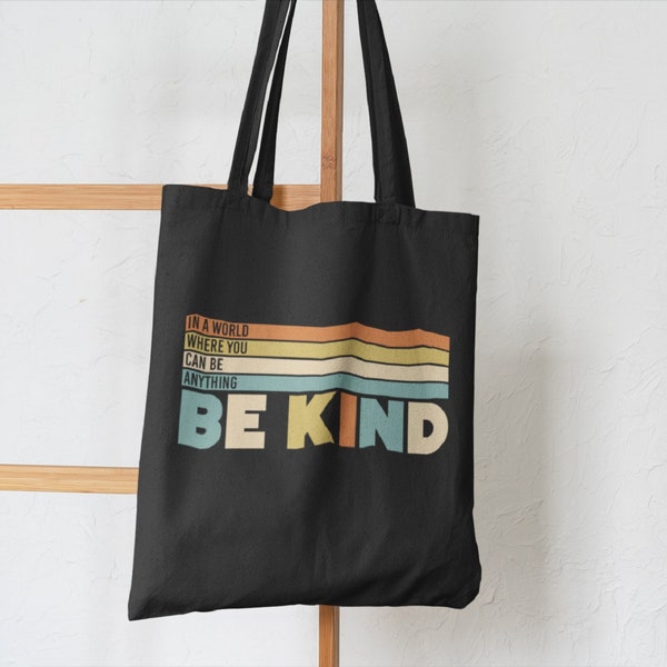 Kindness Gift - Be Kind In a World Where You Can Be Anything Tote Bag Shopper Eco - Rainbow Love Mental Health Anxiety Happiness Happy Vegan