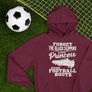 Forget The Glass Slippers This Princess Wears Football Boots Hoody, Women&#39;s Football Hoodie, Football Lover Hoodie, Gift for Footballer