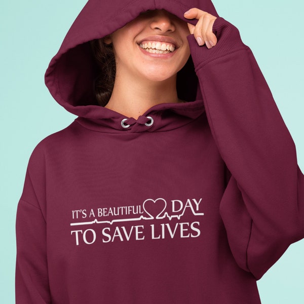 It's a Beautiful Day to Save Lives Unisex Hoodie, Life Saver Hoodie, Grey Sloan Doctors Pullover, Gift for Doctors, Unisex Life Saver Hoodie