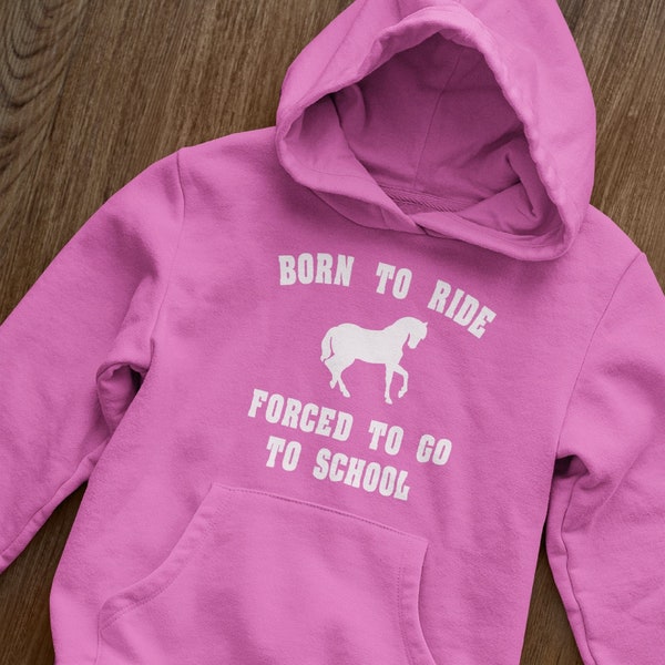 Horse Riding Hoodie Born to Ride Forced to go to School Unisex Kids Teen Hoodie - Funny Slogan Gift for Horse Rider Horsey Pony Hoody Stable