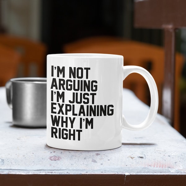 Ich bin nicht zu streiten ich bin nur erklären, warum ich richtig bin - Lustige Tasse für Tee Kaffee Arbeit WFH Office Tech Geschenk Grumpy Sassy Old Git Teen Teenager