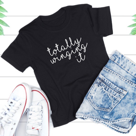 Totally Winging It T-Shirt – Sarcastic Slogan Tee, Girl Boss Fashion