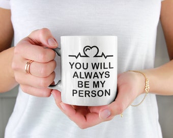 You Will Always Be My Person - Mug for Tea Coffee Gift Greys Anatomy TV Show Gift Greys Hospital Sloan It's a Beautiful Day To Save Lives