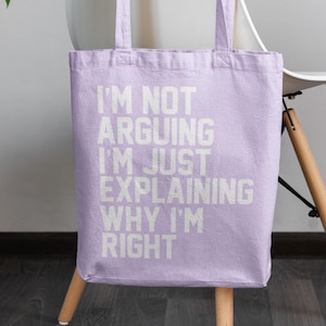 Funny Quote Cotton Tote Bag, I'm Not Arguing, Reusable Grocery Bag
