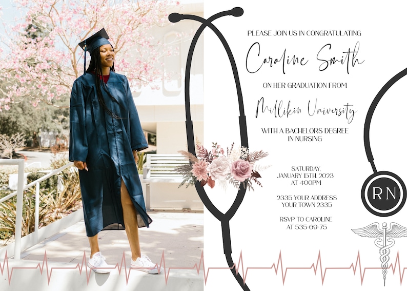 May include: Graduation invitation with a stethoscope design and floral accents. The invitation is for Caroline Smith, who is graduating from Millikin University with a Bachelor's degree in Nursing. The invitation includes the date, time, and address for the graduation ceremony.