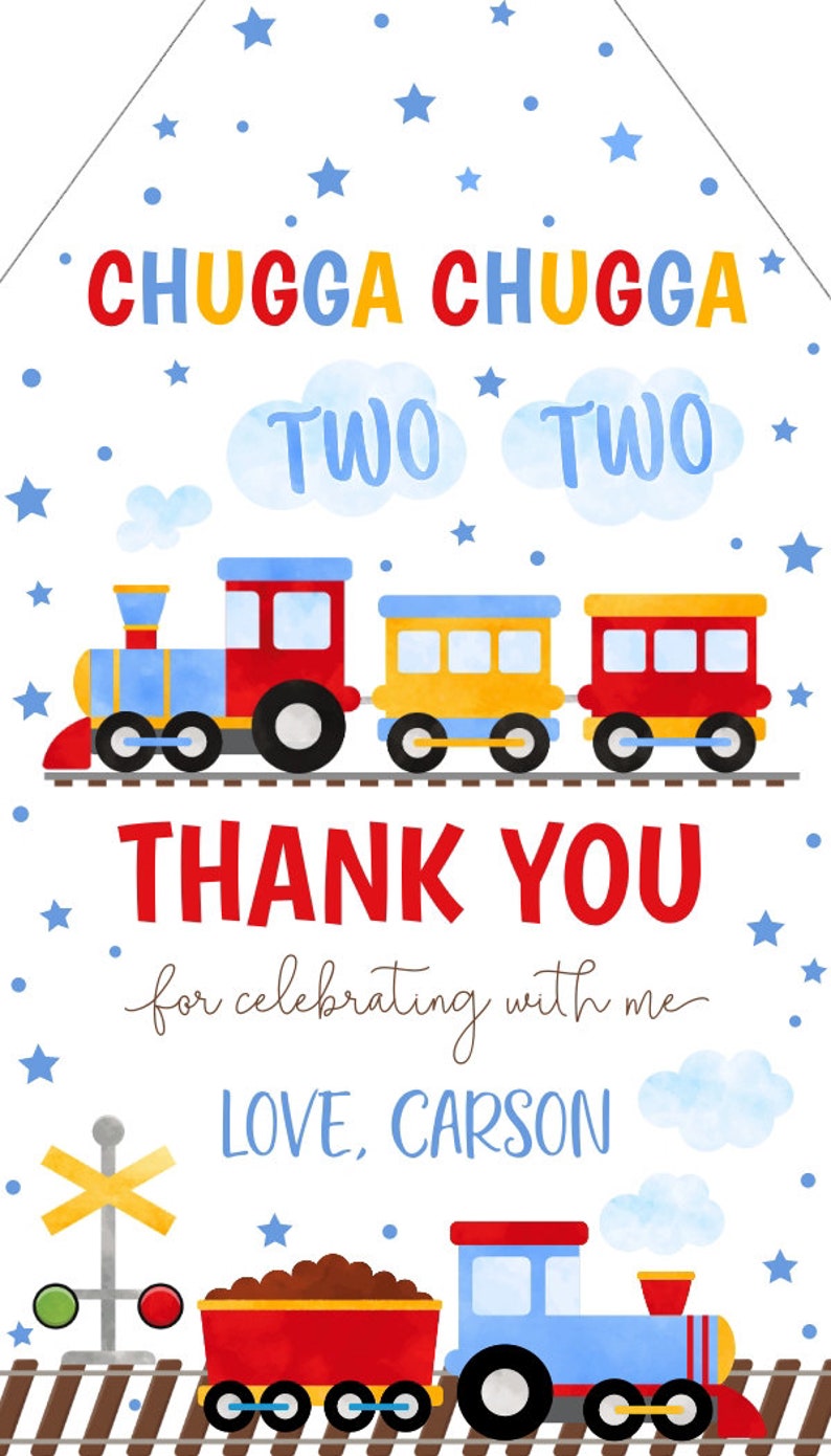 May include: A colorful train-themed birthday party invitation with the words "CHUGGA CHUGGA" and "TWO TWO". The invitation says "THANK YOU" and "LOVE, CARSON". Blue stars and clouds decorate the background.