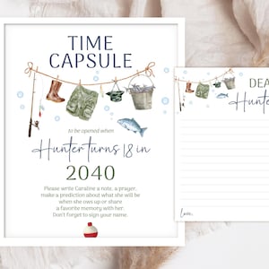May include: A printable time capsule sign with a fishing theme. The sign says "Time Capsule" and "to be opened when Hunter turns 18 in 2040". There is a separate printable sheet that says "Dear Hunter" and has lines for writing.