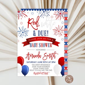 May include: Baby shower invitation with a patriotic theme. The design features red, white, and blue colors, fireworks, and balloons. The invitation includes the text "Red, White & Due!" and details for the event, including the honoree's name, date, and time.