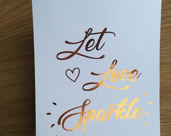 A4 A5 Let Love Sparkle Foil Prints REAL Gold Copper Silver Foil Wall Art Wedding Signs Custom Quote Poster Home Decor Calligraphy Typography