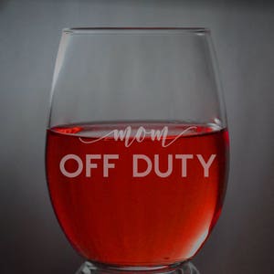 Custom Laser Engraved Wine Glasses * Etched Wine Glass * Gift for Mom * Off Duty Glass * Funny Gift * Because Kids * Moms Day Off *