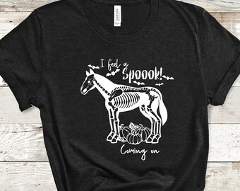I Feel a SPOOOK Spook coming on Tee, Spook Horse Halloween Tee, I feel a Spook coming on Horse Shirt, Fall Spook Tee Shirt