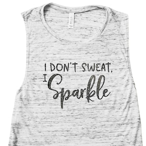 I don't sweat I sparkle workout tank top, workout tee, flowy workout tank, Fun workout tank, funny exercise tank, glitter workout tank