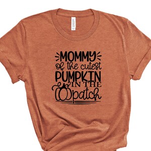 Mommy of the Cutest Pumpkin in the Patch Tee, Sister, Aunt, Grandma, Mum, Gigi, Nana, Grams, Grammy, Grammie, Glama, BFF