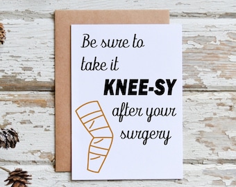 Be sure to take it KNEE-SY after surgery card, Knee surgery Card, Knee replacement surgery card, Get well card, Surgery get well card,