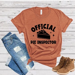 Official Pie Inspector Tee, Thanksgiving Tee Shirt, Turkey T-shirt, Thanksgiving Dinner Tee, Turkey Tee, Pie Inspector, Pie Taster, Pumpkin