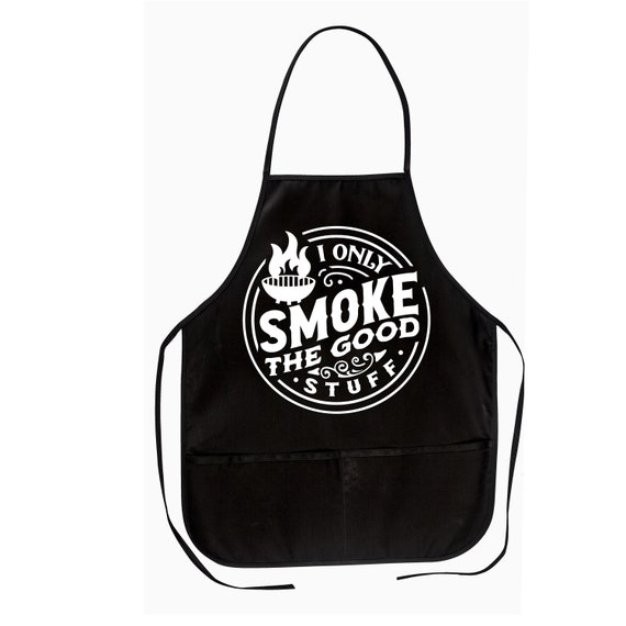 I Only SMOKE The Good Stuff Apron, Fathers Day Grilling Apron, Dads Grilling Shirt Apron, Dad Grilling Apron, Grilling Apron, Grilling Apron