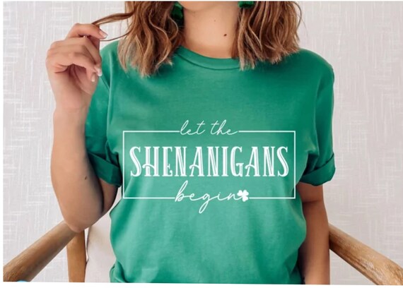 Let The SHENANIGANS Begin Tee Shirt, St Patty's Day Shenanigans Tee, St Patrick's day Shenanigans shirt, Shenanigans t-shirt