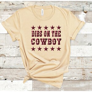 Dibs On The Cowboy, Dibs On The Cowboy Tee, Dibs On The Cowboy Shirt, Dibs On The Cowboy T-shirt, Cowboy Shirt, Stars Cowboy Shirt