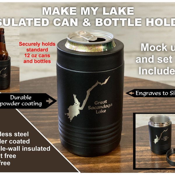 Make My Lake Insulated Can and Bottle Cozie - Laser Engraved - Mock ups sent withing 48 Hours - Any Lake or Pond in the lower 48 States!