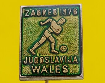 EURO Zagreb 1976. football match YUGOSLAVIA - WALES, vintage pin badge !