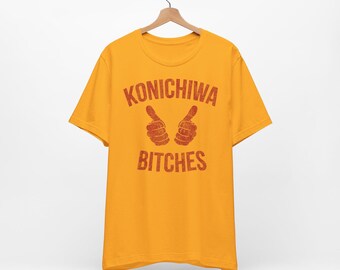 KONICHIWA BITCHES / Unisex Jersey Short Sleeve Tshirt