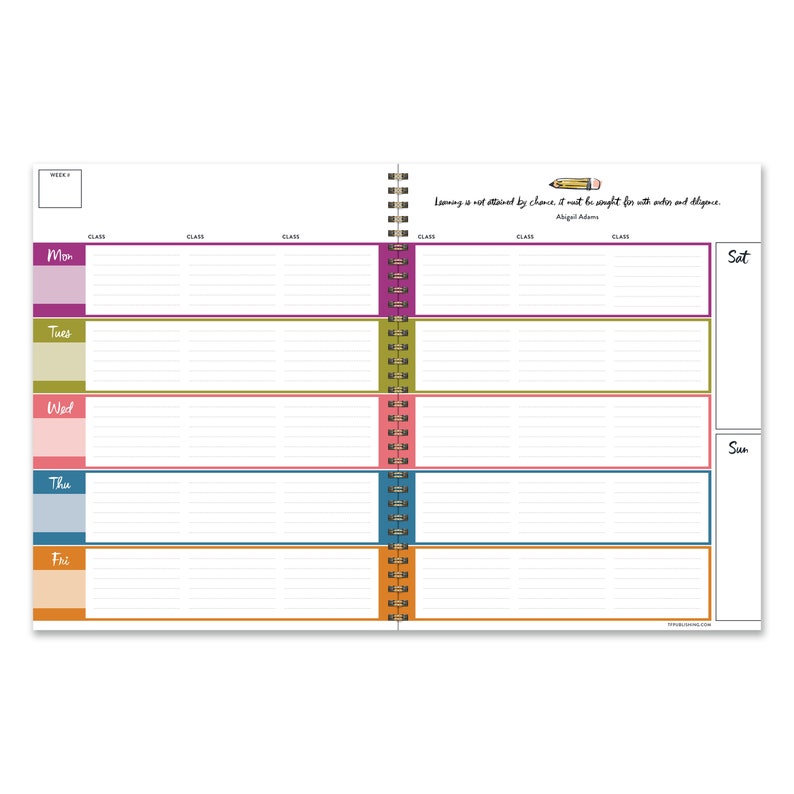 May include: A weekly planner with a colorful design. The planner has a quote about learning, "Learning is not attained by chance, it must be sought for with ardor and diligence." by Abigail Adams. The planner has a space for each day of the week, Monday through Sunday.