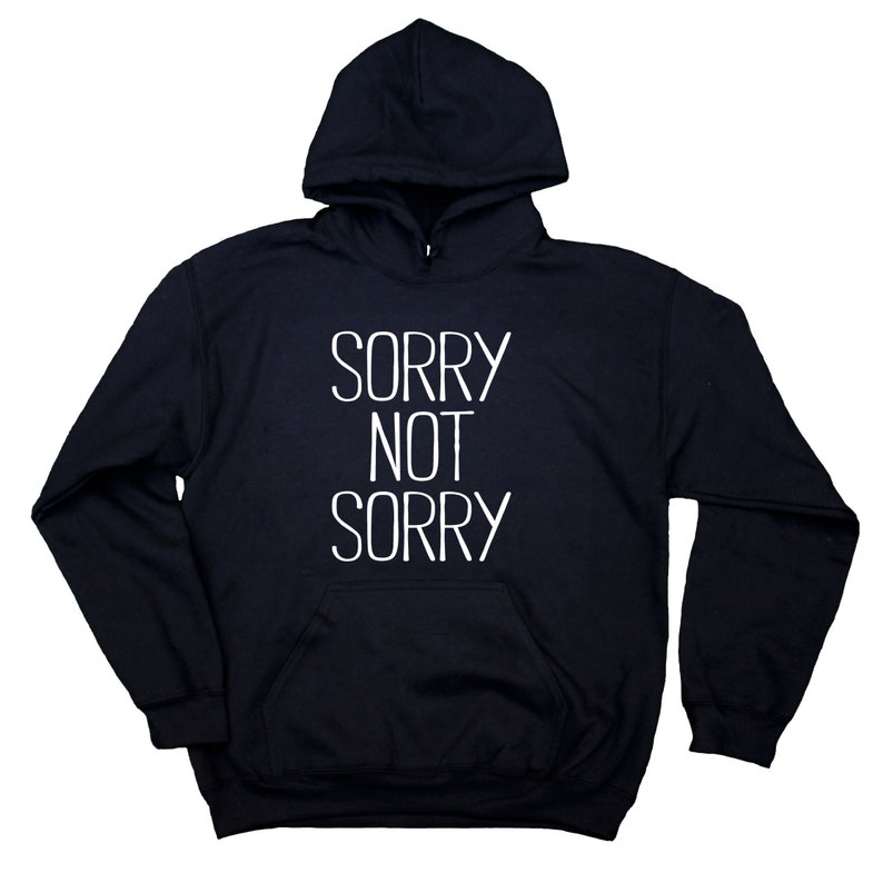 Sorry Not Sorry Sweatshirt Anti Social Sarcasm Hoodie | Etsy
