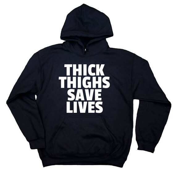 Thick thighs save lives hoodie Clearance