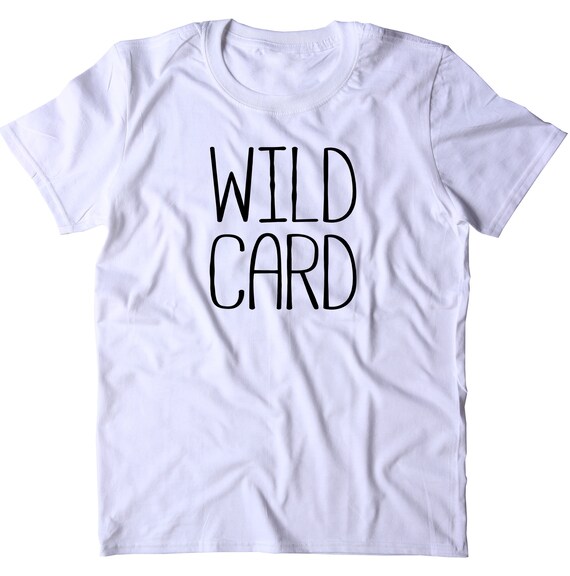 Wild Card Shirt Women's Casual Statement T shirt Wild Card Shirt Women's Casual Statement T shirt
