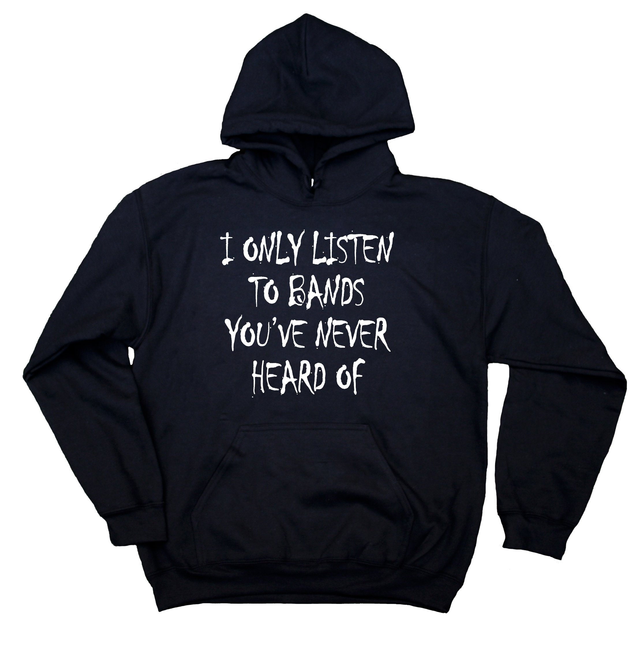 Band Sweatshirt I Only Listen To Bands You've Never Heard | Etsy