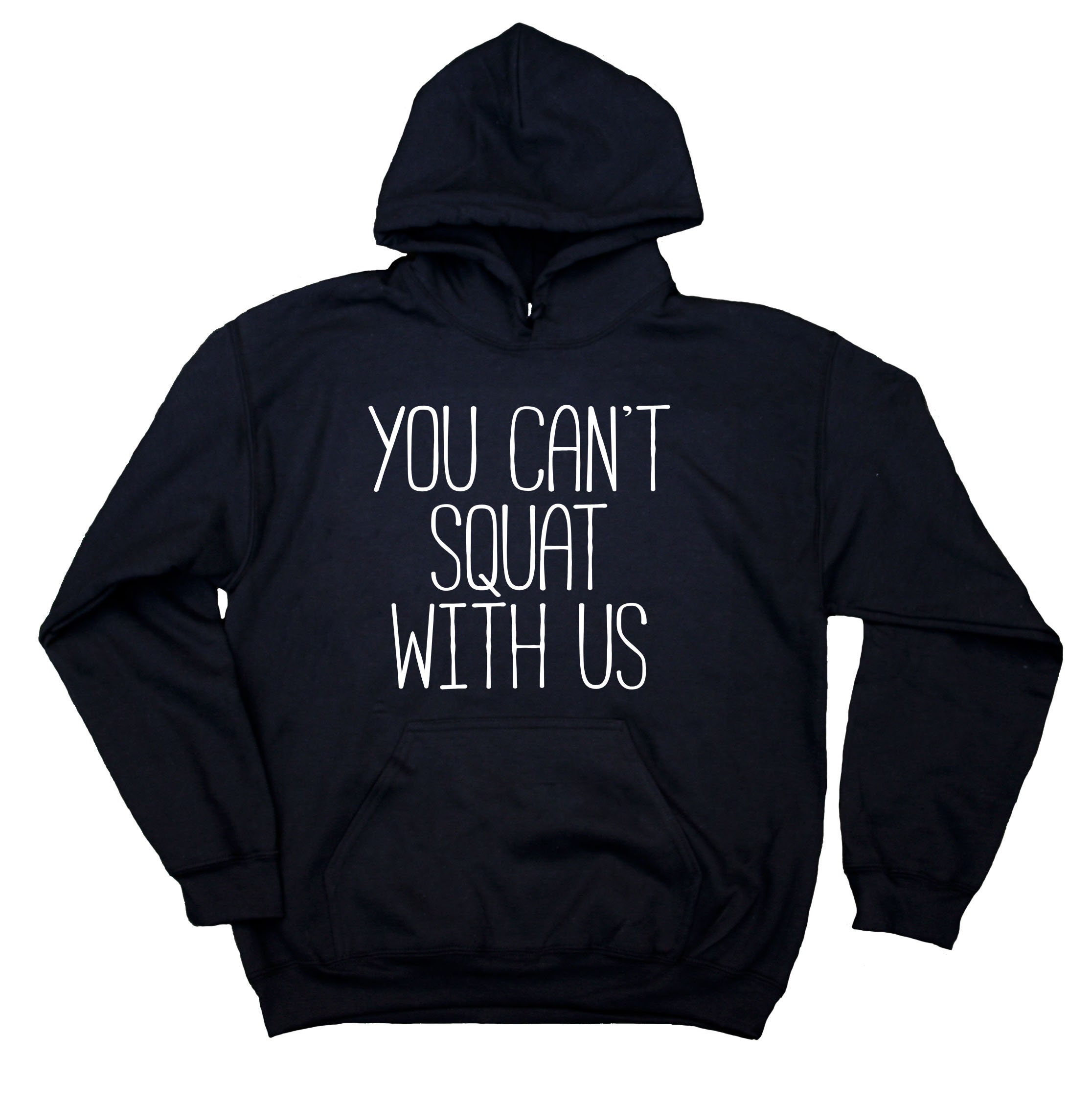 Funny Squat Hoodie You Can't Squat With Us Clothing Work | Etsy