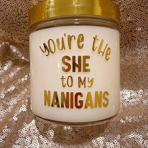 You’re The She To My Nenigans | Soy Candle | | Hand Poured Woodwick | 16 oz | Choose Your Scent