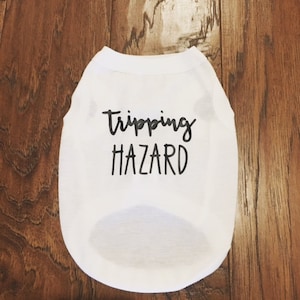 Tripping Hazard Dog T-shirt, Funny dog t-shirt, Dog t-shirt, dog shirt, shirts for dogs