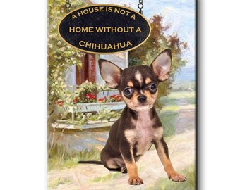 Chihuahua a House is Not a Home Fridge Magnet No 3