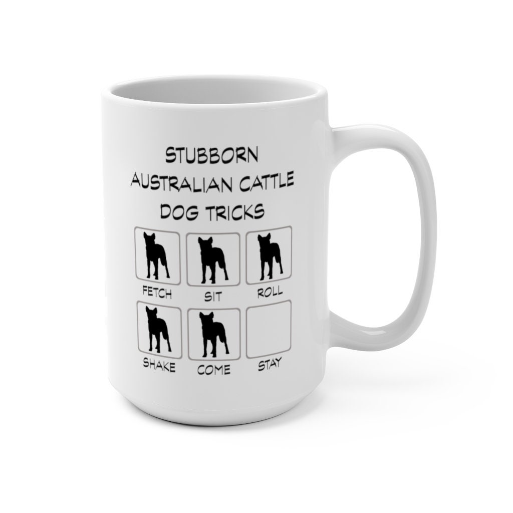 AUSTRALIAN CATTLE DOG Stubborn Tricks EXTRA LARGE 15oz COFFEE MUG 