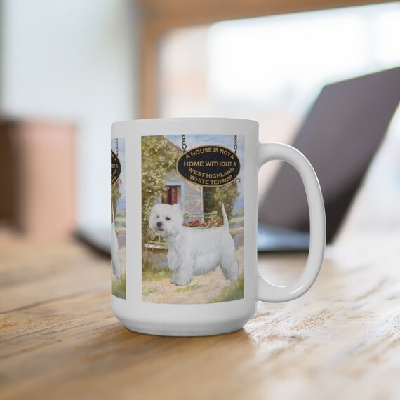 West Highland White Terrier a House is Not a Home Extra Large 15oz Coffee Mug