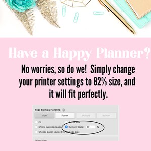 May include: A pink background with the text "Have a Happy Planner?" and "No worries, so do we! Simply change your printer settings to 82% size, and it will fit perfectly." A screenshot of a computer screen shows a printer settings window with the option "Custom Scale: 82%" selected.