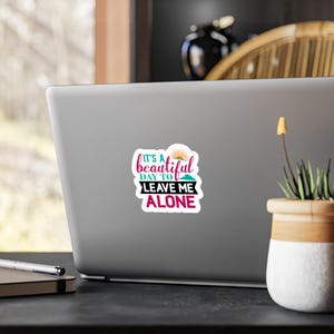 Grappige vinylstickers voor woondecoratie, It's a Beautiful Day to Leave Me Met rust, stickers voor laptop, auto, cadeaus, kunst aan de muur
