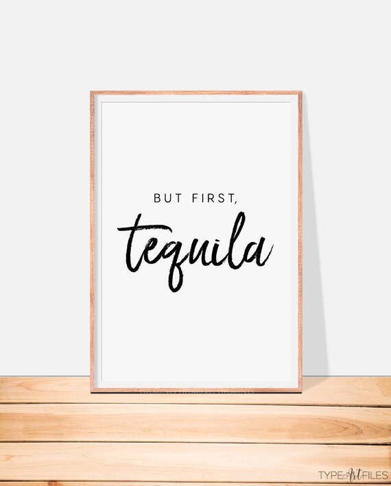 But First Tequila Print Tequila Wall Art Typography Etsy