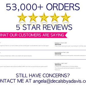 May include: A white background with a pink banner that says "See what our customers are saying."  Five gold stars are above the banner.  Below the banner are five customer reviews with five stars each.  The reviews are from customers who purchased decals.  The text "Still have concerns? Contact me at angela@decalsbyadavis.com" is at the bottom of the image.