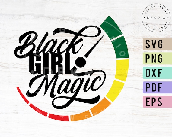 Black Girl Magic Svg, Pdf Dxf Png Eps Files